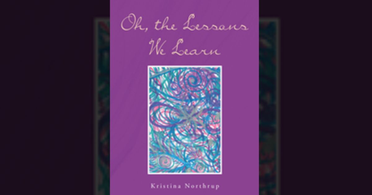 Author Kristina Northrup’s new book “Oh, the Lessons We Learn” is not a self-help book, but a self-love book, because improving starts with loving one’s own self