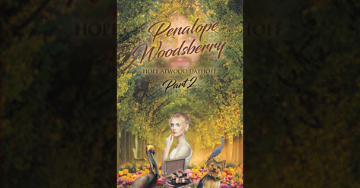 Author Hope Atwood Dayhoff’s new book “Penalope Woodsberry: Part 2” takes readers through a magical forest full of wonders and friends around every turn