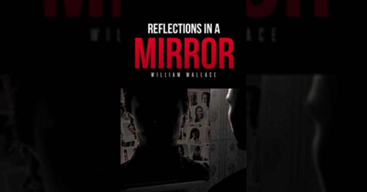 Author William Wallace’s new book “Reflections in a Mirror” follows two FBI agents’ thrilling hunt for a dangerous serial killer on the loose.