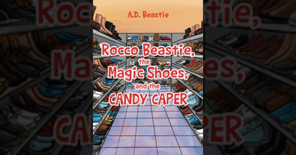 Author A.D. Beastie’s new book “Rocco Beastie, the Magic Shoes, and the Candy Caper” is a charming adventure following the Beastie family while out shoe shopping