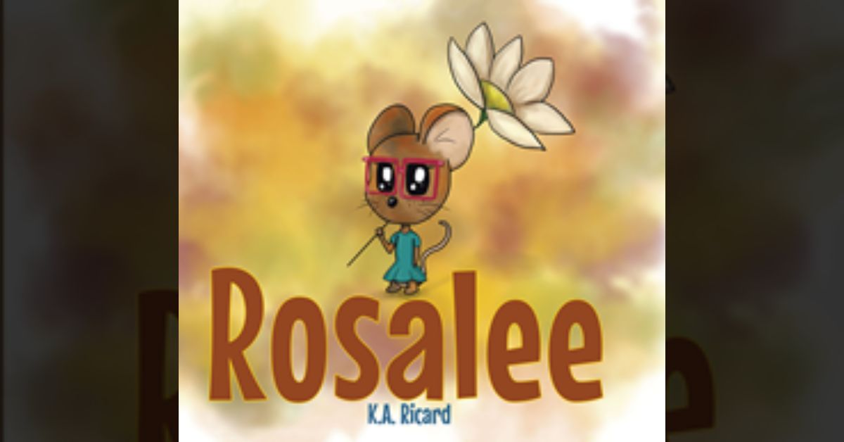 Author K.A. Ricard’s new book “Rosalee” is an adorable tale about a young mouse who, despite being unable to hear, can feel music through vibrations and dance