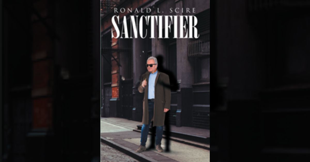 Author Ronald L. Scire’s new book “Sanctifier” is an enlightening look at the nature of man as it pertains to the immoral impulses of greed and a lust for control