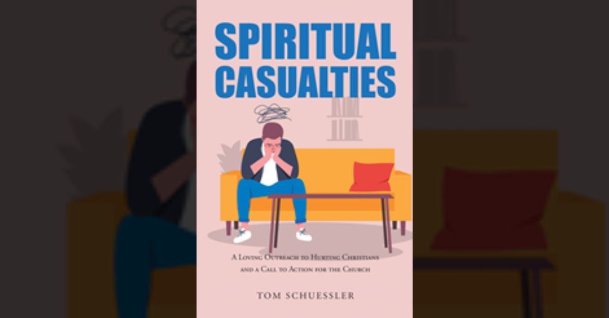 Tom Schuessler’s newly released “Spiritual Casualties” reflects on challenges faced in life and how to return to spiritual vitality after being hit by severe adversity.