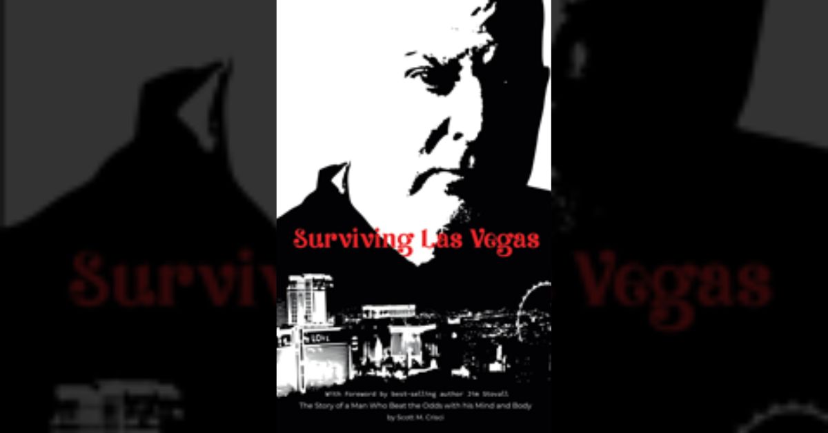 Author Scott M. Crisci’s new book “Surviving Las Vegas” is a powerful and inspiring true account of how the author overcame medical issues to find success