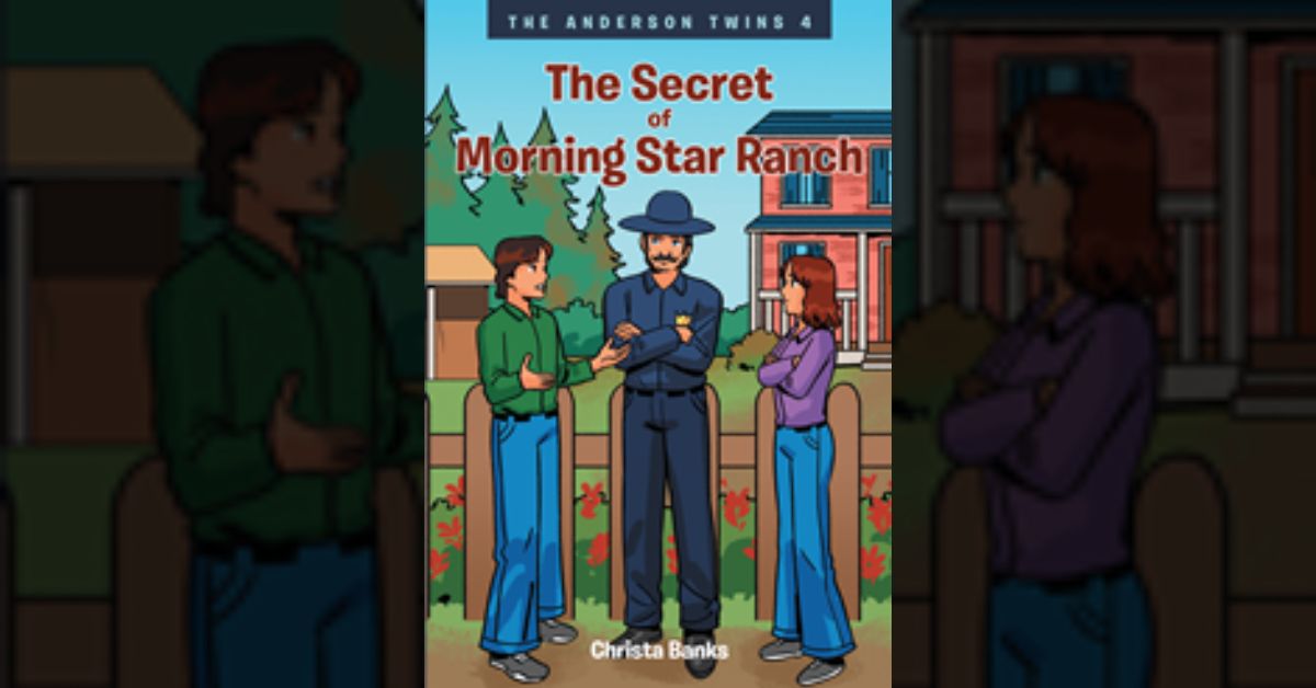 Author Christa Banks’s new book “The Anderson Twins: The Secret of Morning Star Ranch” is the fourth exciting volume in her suspenseful detective series for young readers