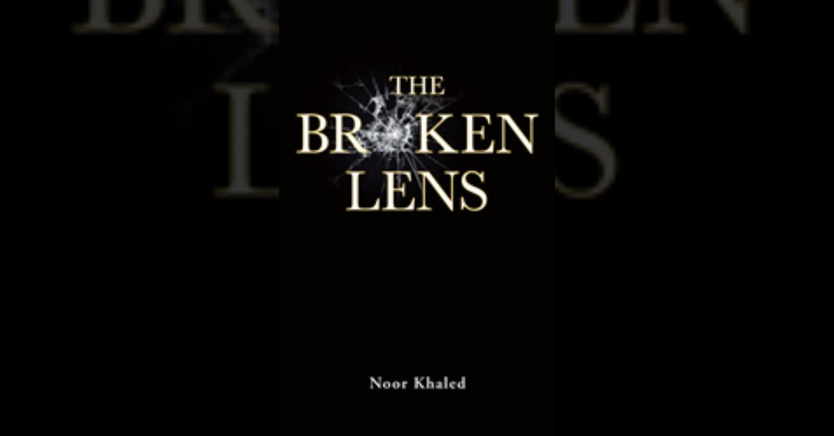 Author Noor Khaled’s new book “The Broken Lens” is a poignant tale of damaged souls offering strength to one another as they navigate the heartbreak of their young lives.