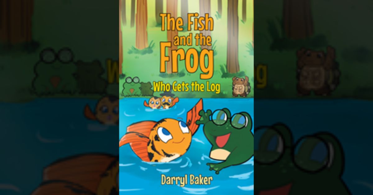 Author Darryl Baker’s new book “The Fish and the Frog Who Gets the Log” is a charming children’s story with an important message about cooperation and friendship