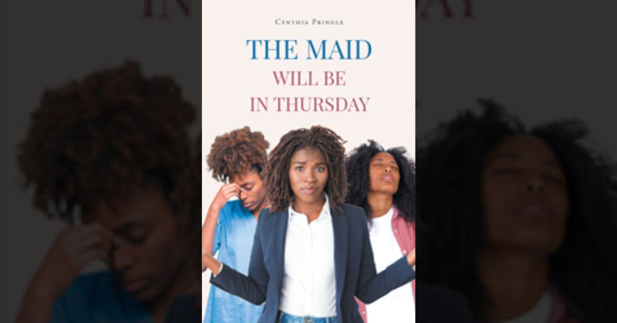 Author Cynthia Pringle’s new book “The Maid Will Be in Thursday” is a series of events in the author's life as she discovers truths about herself through her mistakes.