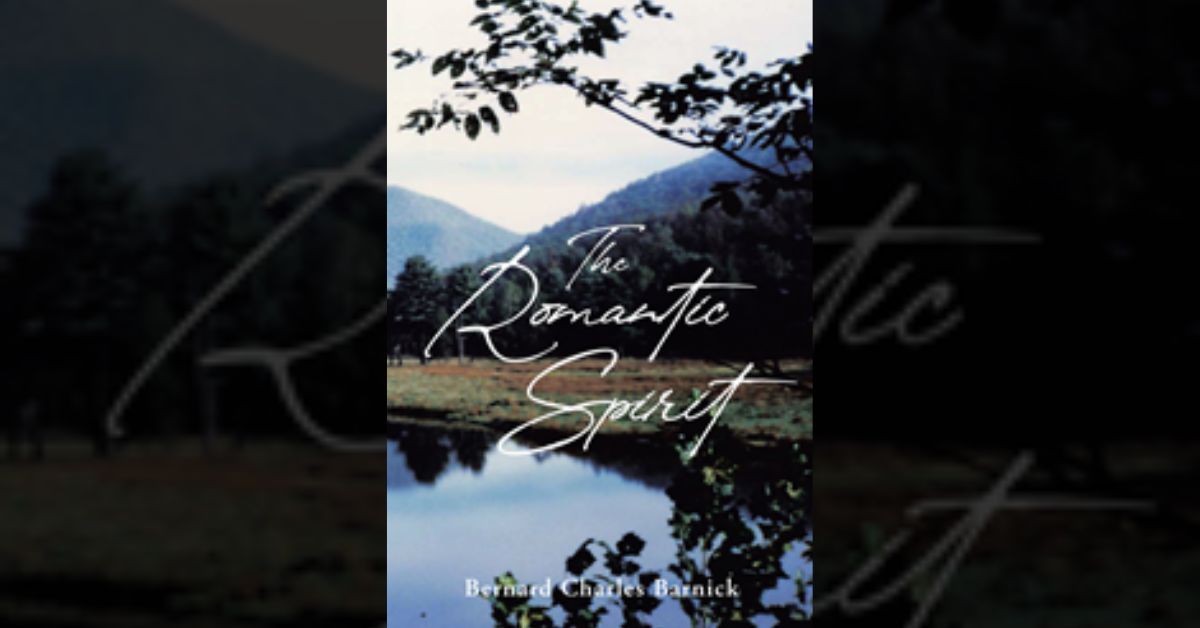 Author Bernard Charles Barnick’s new book “The Romantic Spirit” offers a calming presence during a time of political and social turmoil.