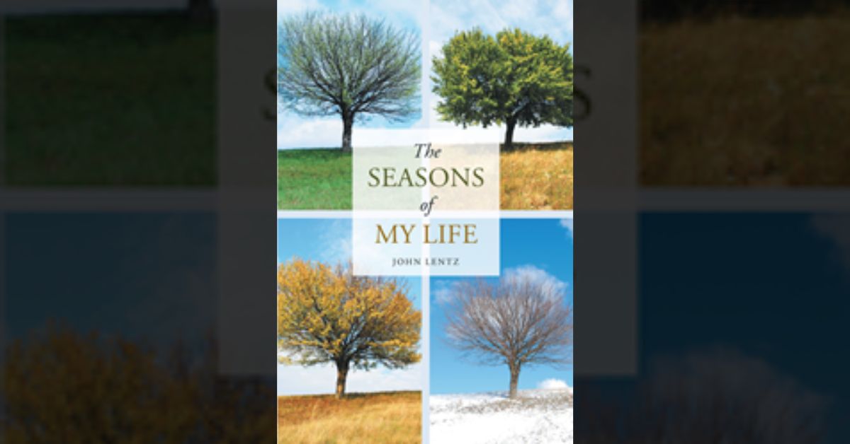 John Lentz's new book “The Seasons of My Life" is about the author’s life and he shares his story in hopes that it will get others to think about their own lives