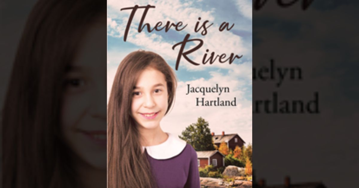Author Jacqueline Hartland’s new book “There Is a River” is an evocative story of childhood in a bygone era for a young girl and her four siblings in rural Maryland