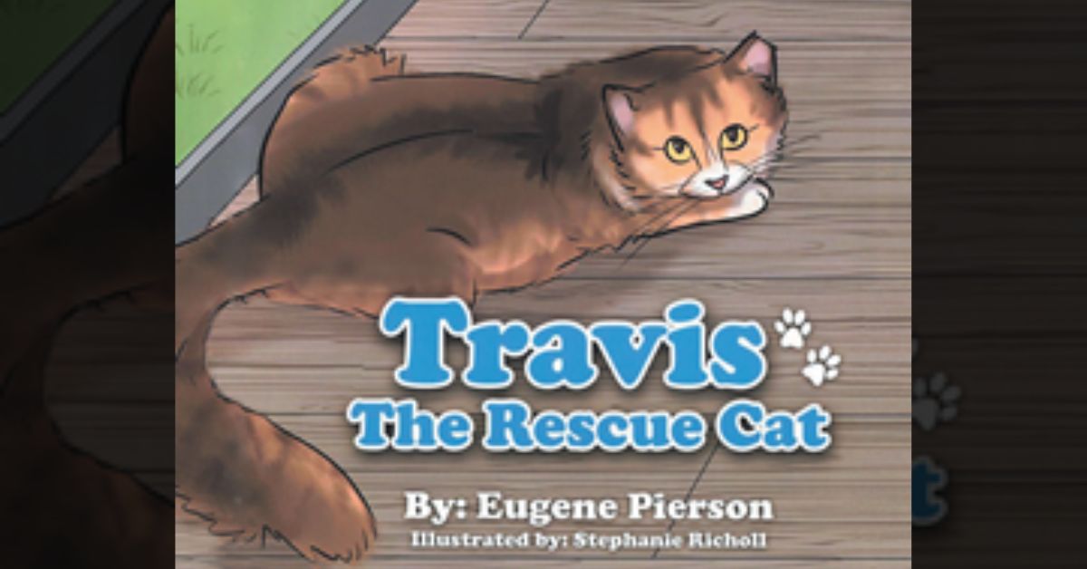 Author Eugene Pierson’s new book “Travis the Rescue Cat” is a playful tale of a rescued cat who has a delightful life with his new forever family