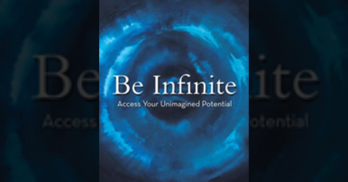 New transformative guide explores what it means to be infinite as humans in this mortal life