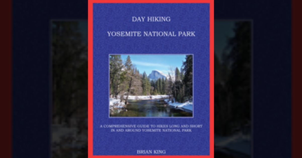 Author Brian King’s new book “Day Hiking Yosemite National Park” is a guidebook that details the varieties of day hikes available within Yosemite National Park. 4 Author Brian King’s new book “Day Hiking Yosemite National Park” is a guidebook that details the varieties of day hikes available within Yosemite National Park.