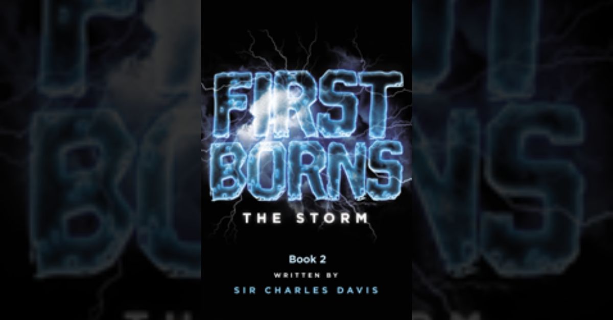 Sir Charles Davis’s new book “Firstborns: The Storm” follows a group called the Firstborns who hear the call of God and embark on a journey to a land of peace and joy.