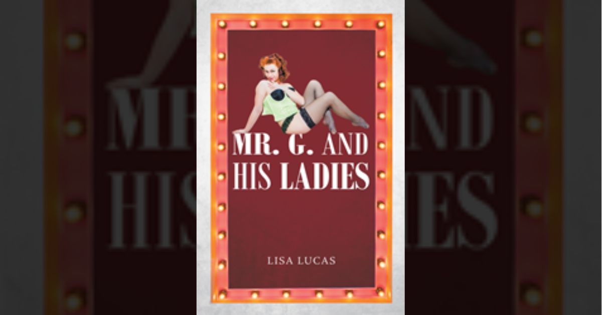 Author Lisa Lucas’s new book “Mr. G. and His Ladies” is a stirring narrative of one man’s decision to create a life of love in the face of despair and loss