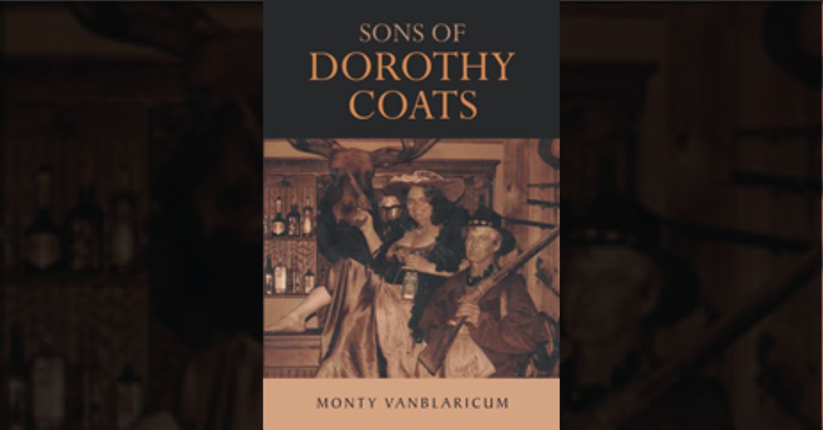 Author Monty Vanblaricum’s new book “Sons of Dorothy Coats” is stirring portrait of the dangerous life of a single woman and her children in frontier-era West Virginia