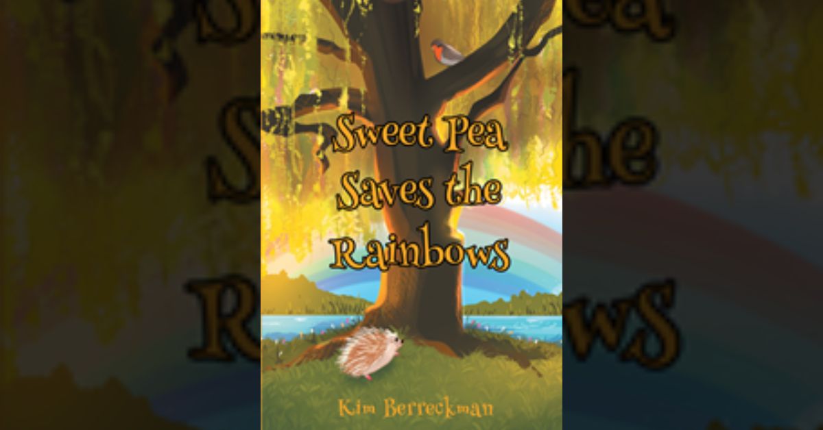 Kim Berreckman’s new book “Sweet Pea Saves the Rainbows” is a fantastical chapter book about forest friends banding together to save the colors of Mother Earth 4 Kim Berreckman’s new book “Sweet Pea Saves the Rainbows” is a fantastical chapter book about forest friends banding together to save the colors of Mother Earth