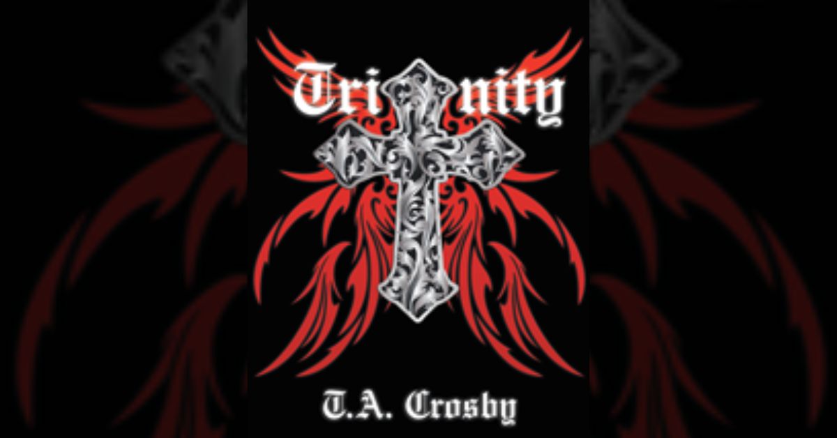 Author T.A. Crosby’s book “Trinity” is a riveting work of fantasy fiction centered on the supernatural journeys of three young women whose lives are touched by darkness 2 Author T.A. Crosby’s book “Trinity” is a riveting work of fantasy fiction centered on the supernatural journeys of three young women whose lives are touched by darkness