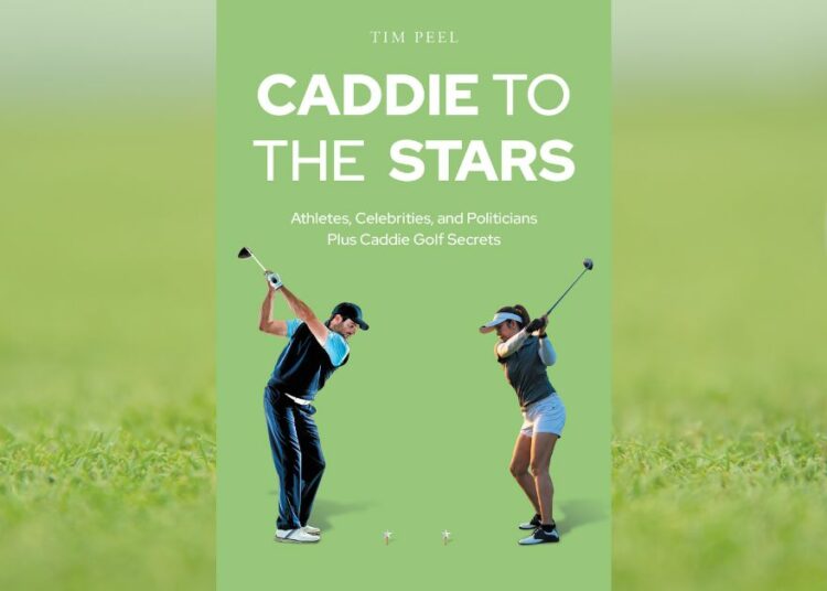 Author Tim Peel’s New Book "Caddie to the Stars: Athletes, Celebrities, and Politicians Plus Caddie Golf Secrets" Reveals the Fascinating Life That Golf Caddies Can Live 1 Caddie to the Stars