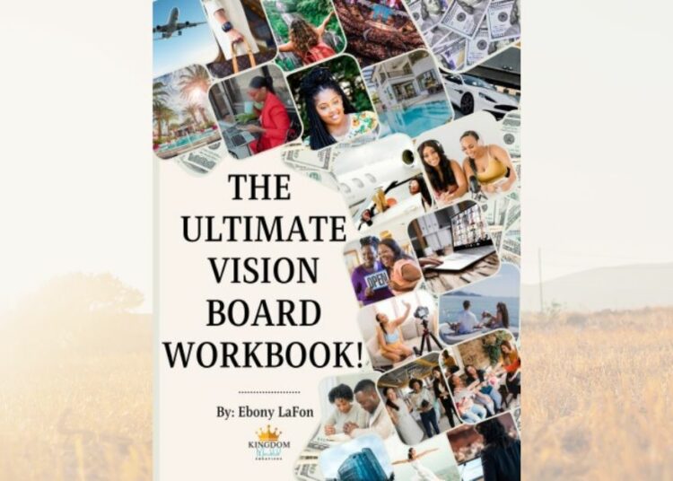 New York Author Ebony Lafon Authored the Ultimate Vision Board Workbook to Help Kingdom-minded Women Achieve Their Dreams 1 Ebony Lafon Authored the Ultimate Vision Board Workbook