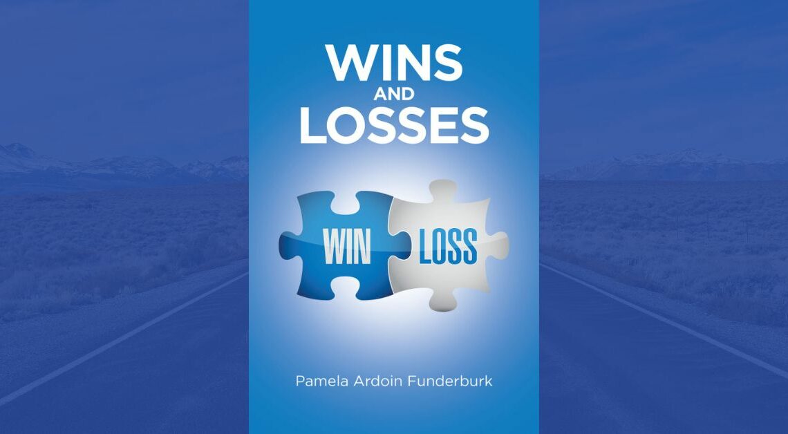 Pamela Ardoin Funderburk’s New Book, "Wins and Losses," is a Captivating Story About the High Peaks and Low Valleys of Life as Experienced by a Loving Family 1 Wins and Losses