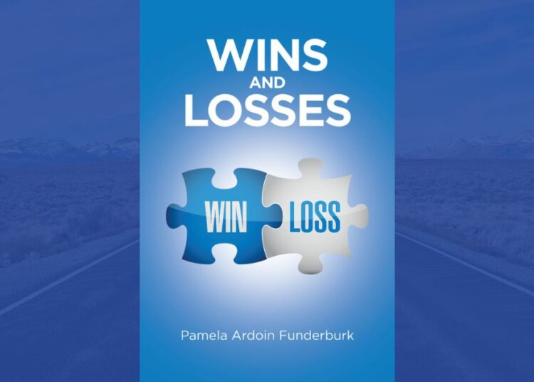 Pamela Ardoin Funderburk’s New Book, "Wins and Losses," is a Captivating Story About the High Peaks and Low Valleys of Life as Experienced by a Loving Family 1 Wins and Losses