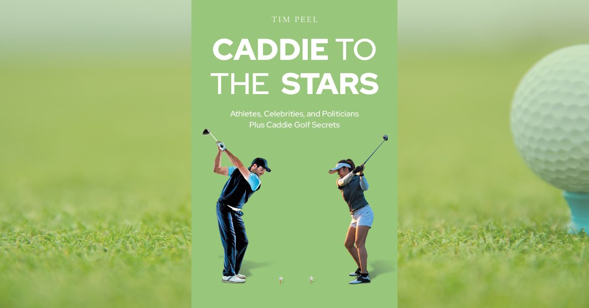 Author Tim Peel’s New Book "Caddie to the Stars: Athletes, Celebrities, and Politicians Plus Caddie Golf Secrets" Reveals the Fascinating Life That Golf Caddies Can Live 1 Caddie to the Stars