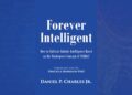 Daniel P. Charles, Jr’s New Book, "Forever Intelligent," is an Eye-Opening Instructional Book That Teaches Readers How to Improve Their Intelligence Capabilities 4 Forever Intelligent
