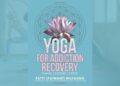 New Yoga Manual and Self-Help Book Showcases Similarities in Principles of Yoga and Addiction Recovery 4 Principles of Yoga and Addiction Recovery