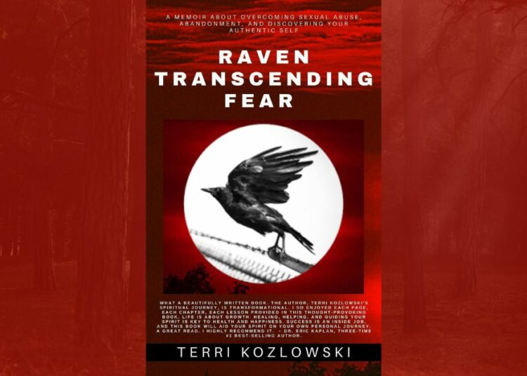 Everyone is Born Fearless. Author of Raven Transcending Fear, Terri Kozlowski, Celebrates the Re-Release of Her Memoir About Overcoming Childhood Trauma 1 Raven Transcending Fear, Terri Kozlowski
