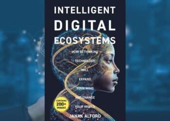 Entrepreneur Janak Alford’s New Book Reveals Revolutionary Approach to Tech and Personal Growth 2 Janak Alford Intelligent Digital Ecosystems