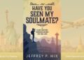 Hawaii-Based Author, Jeffrey P. Mix, Debuts New Book from Tuscany, Exploring a Global Quest for True Love 2 Have You Seen My Soulmate
